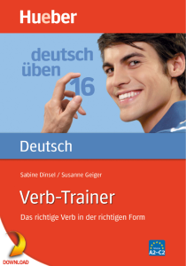 Deutsch Uben 16 Sabine Dinsel Susanne Geiger Verb Trainer Das Richtige Verb In Der Richtigen Form A2-C2